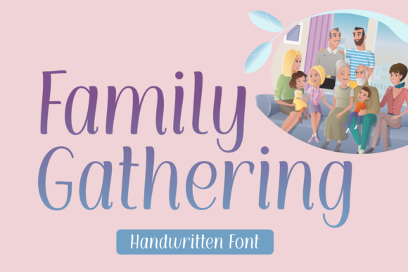 Family Gathering: A Handwritten Font That Makes Campaigns Feel Human